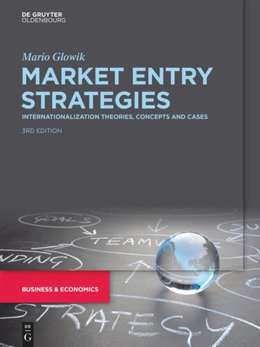 Market Entry Strategies Internationalization Theories Concepts And Cases 3rd Completely Revised And Updated Edition Mario Glowik