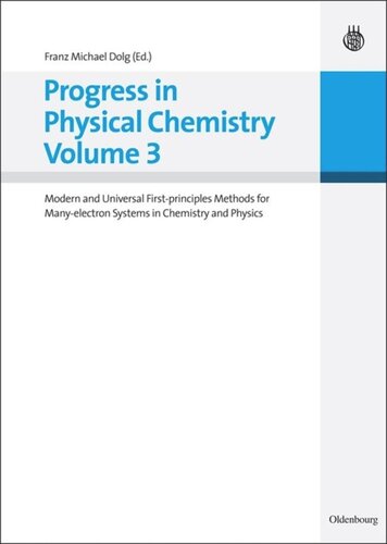 Progress In Physical Chemistry Volume 3 Modern And Universal Firstprinciples Methods For Manyelectron Systems In Chemistry And Physics Franz Michael Dolg Editor