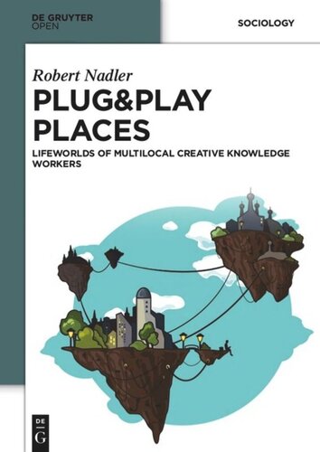 Plugplay Places Lifeworlds Of Multilocal Creative Knowledge Workers Robert Nadler