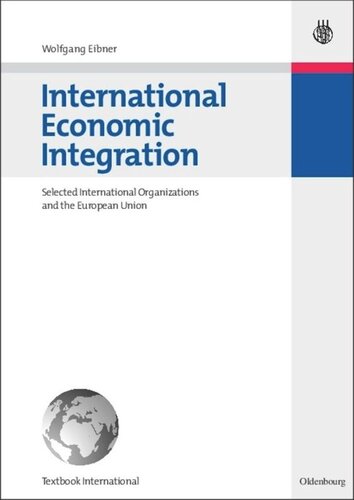 International Economic Integration Selected International Organizations And The European Union Wolfgang Eibner