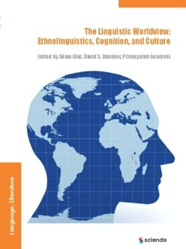 The Linguistic Worldview Ethnolinguistics Cognition And Culture Adam Glaz David S Danaher Przemyslaw Lozowski