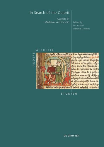 In Search Of The Culprit Aspects Of Medieval Authorship Lukas Rsli Editor Stefanie Gropper Editor Sonderforschungsbereich 1391 Andere Sthetik Editor