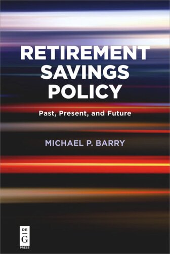 Retirement Savings Policy Past Present And Future Michael P Barry