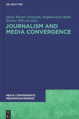 Journalism And Media Convergence Heinzwerner Nienstedt Editor Stephan Russmohl Editor Bartosz Wilczek Editor