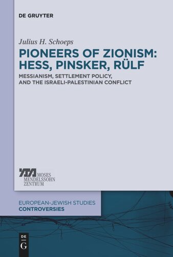 Pioneers Of Zionism Hess Pinsker Rlf Messianism Settlement Policy And The Israelipalestinian Conflict Julius H Schoeps