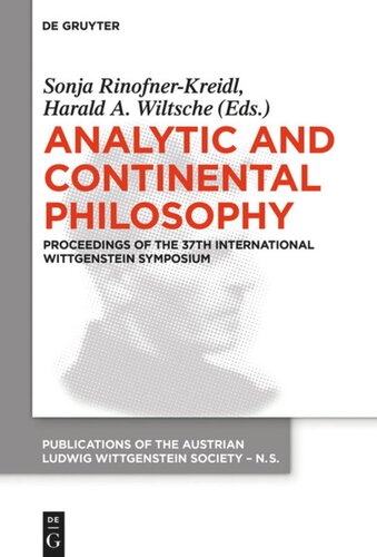 Analytic And Continental Philosophy Methods And Perspectives Proceedings Of The 37th International Wittgenstein Symposium Sonja Rinofnerkreidl Editor Harald A Wiltsche Editor