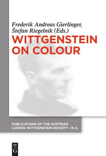 Wittgenstein On Colour Frederik A Gierlinger Editor Tefan Riegelnik Editor