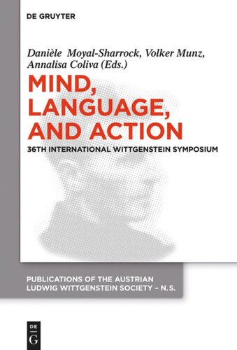 Mind Language And Action Proceedings Of The 36th International Wittgenstein Symposium Danile Moyalsharrock Editor Volker Munz Editor Annalisa Coliva Editor