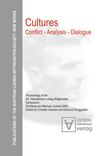 Cultures Conflict Analysis Dialogue Proceedings Of The 29th International Ludwig Wittgensteinsymposium In Kirchberg Austria Christian Kanzian Editor Edmund Runggaldier Sj Editor