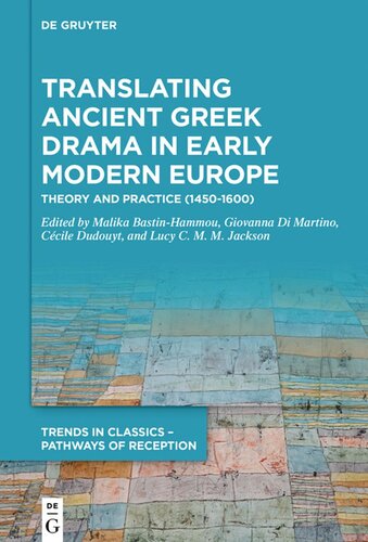 Translating Ancient Greek Drama In Early Modern Europe Theory And Practice 15th16th Centuries Malika Bastinhammou Editor Giovanna Di Martino Editor Ccile Dudouyt Editor Lucy C M M Jackson Editor