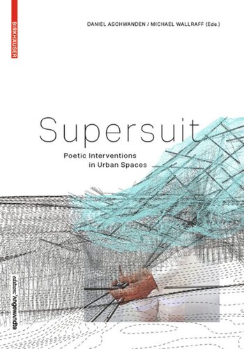 Supersuit Poetic Interventions In Urban Spaces Daniel Aschwanden Editor Michael Wallraff Editor