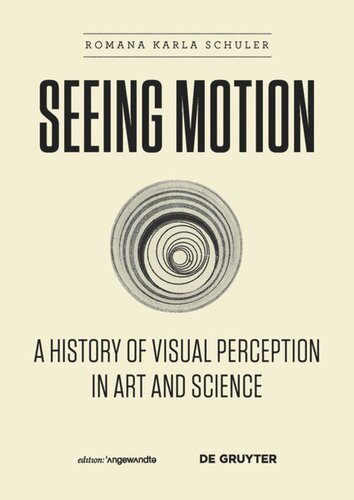 Seeing Motion A History Of Visual Perception In Art And Science Romana Karla Schuler