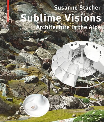 Sublime Visions Architecture In The Alps Susanne Stacher