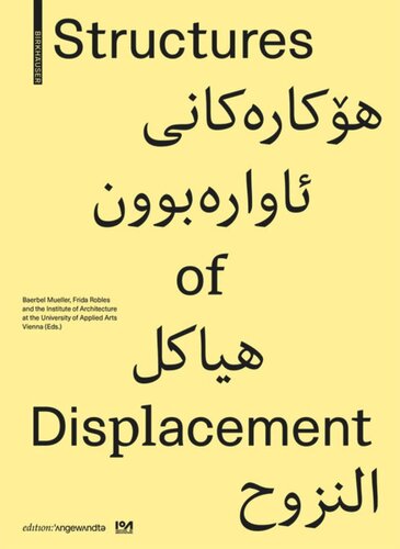 Structures Of Displacement Baerbel Mueller Editor Frida Robles Editor Institute Of Architecture At The University Of Applied Arts Vienna Editor
