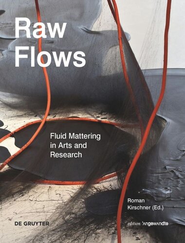 Raw Flows Fluid Mattering In Arts And Research Roman Kirschner Editor