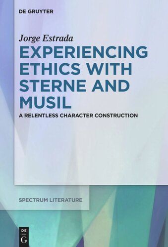 Experiencing Ethics With Sterne And Musil A Relentless Character Construction Jorge Estrada
