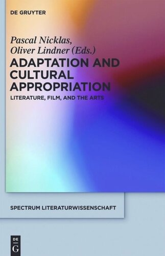 Adaptation And Cultural Appropriation Literature Film And The Arts Pascal Nicklas Editor Oliver Lindner Editor