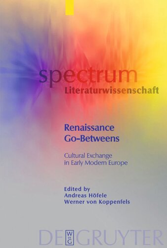 Renaissance Gobetweens Cultural Exchange In Early Modern Europe Andreas Hfele Editor Werner Von Koppenfels Editor