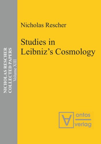 Collected Papers Volume 13 Studies In Leibnizs Cosmology Nicholas Rescher