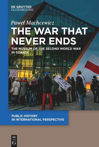 The War That Never Ends The Museum Of The Second World War In Gdask Pawe Machcewicz