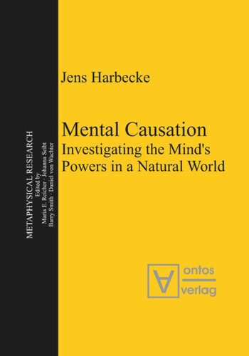 Mental Causation Investigating The Minds Powers In A Natural World Jens Harbecke