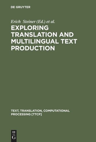 Exploring Translation And Multilingual Text Production Beyond Content Erich Steiner Editor Colin Yallop Editor