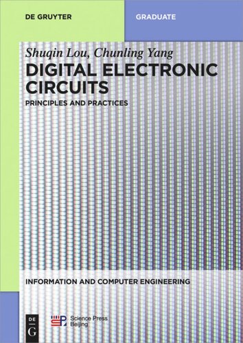 Digital Electronic Circuits Principles And Practices Shuqin Lou Chunling Yang China Science Publishing Media Ltd