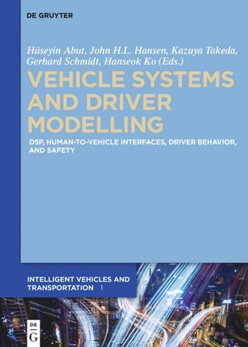 Vehicle Systems And Driver Modelling Dsp Humantovehicle Interfaces Driver Behavior And Safety Huseyin Abut Editor John Hl Hansen Editor Gerhard Schmidt Editor Kazuya Takeda Editor Hanseok Ko Editor