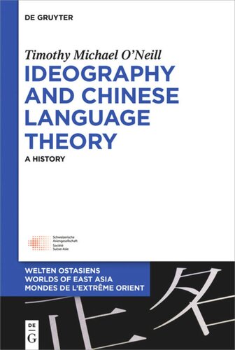 Ideography And Chinese Language Theory A History Timothy Michael Oneill
