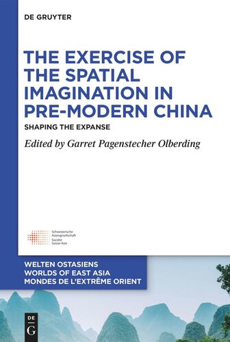 The Exercise Of The Spatial Imagination In Premodern China Shaping The Expanse Garret Pagenstecher Olberding Editor