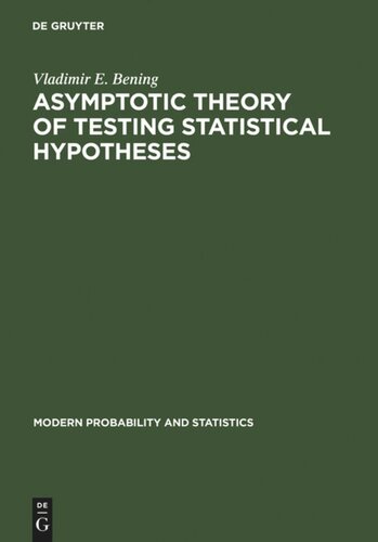Asymptotic Theory Of Testing Statistical Hypotheses Efficient Statistics Optimality Power Loss And Deficiency Vladimir E Bening