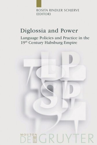 Diglossia And Power Language Policies And Practice In The 19th Century Habsburg Empire Reprint 2013 Rosita Rindler Schjerve Editor