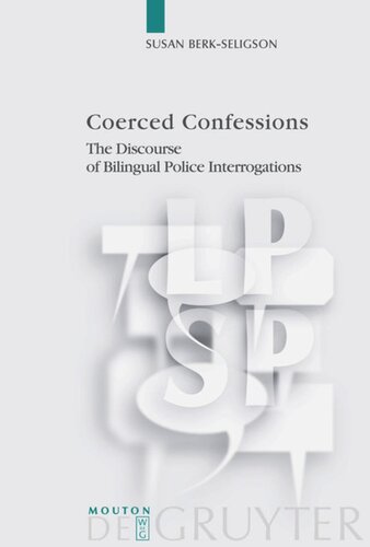 Coerced Confessions The Discourse Of Bilingual Police Interrogations Susan Berkseligson
