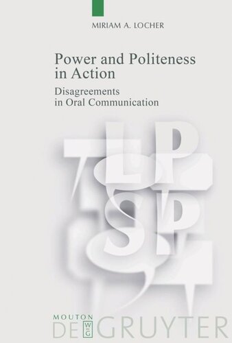 Power And Politeness In Action Disagreements In Oral Communication Miriam A Locher