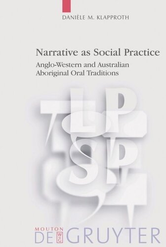 Narrative As Social Practice Anglowestern And Australian Aboriginal Oral Traditions Danile M Klapproth