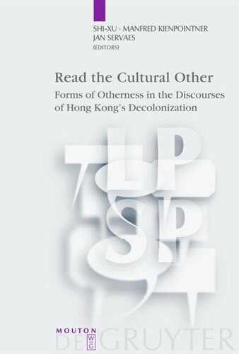 Read The Cultural Other Forms Of Otherness In The Discourses Of Hong Kongs Decolonization Shixu Editor Manfred Kienpointner Editor Jan Servaes Editor