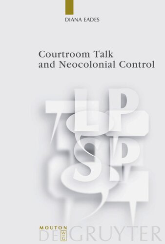 Courtroom Talk And Neocolonial Control Diana Eades