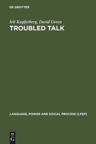 Troubled Talk Metaphorical Negotiation In Problem Discourse Reprint 2011 Irit Kupferberg David Green