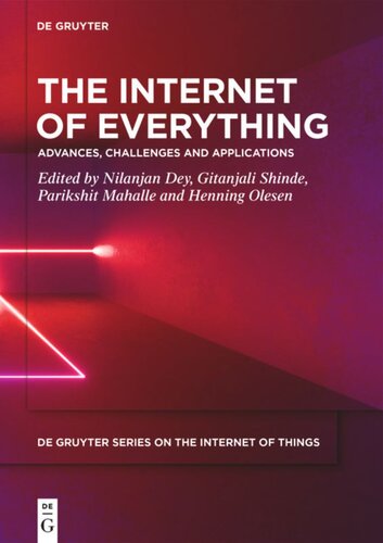 The Internet Of Everything Advances Challenges And Applications Nilanjan Dey Editor Gitanjali Shinde Editor Parikshit Mahalle Editor Henning Olesen Editor Knowledge Unlatched Editor