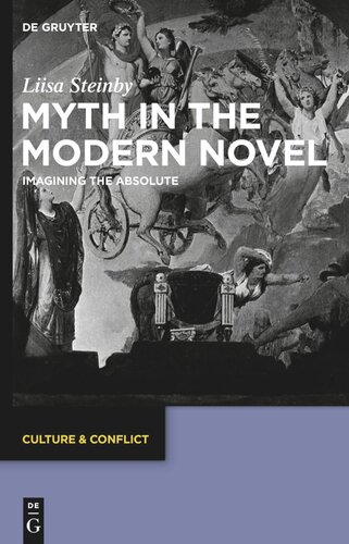 Myth In The Modern Novel Imagining The Absolute Liisa Steinby