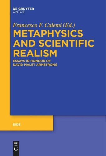 Metaphysics And Scientific Realism Essays In Honour Of David Malet Armstrong Francesco Federico Calemi Editor
