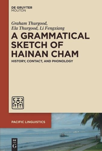 A Grammatical Sketch Of Hainan Cham History Contact And Phonology Graham Thurgood Ela Thurgood Li Fengxiang