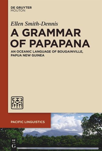 A Grammar Of Papapana An Oceanic Language Of Bougainville Papua New Guinea Ellen Smithdennis