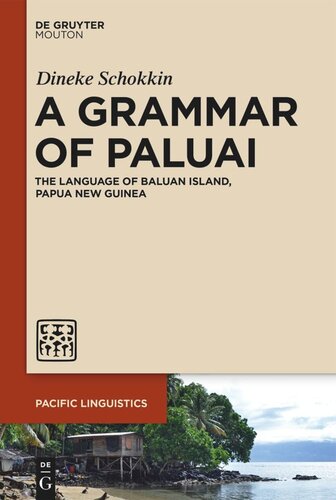 A Grammar Of Paluai The Language Of Baluan Island Papua New Guinea Dineke Schokkin