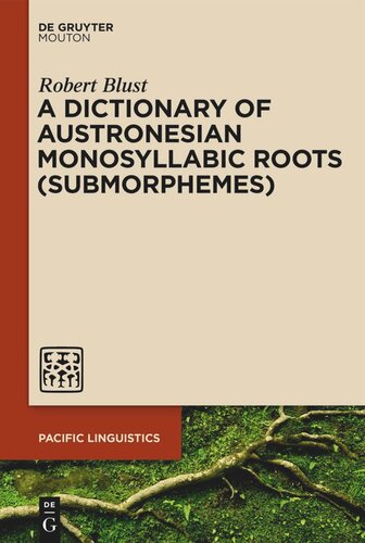 A Dictionary Of Austronesian Monosyllabic Roots Submorphemes Robert Blust