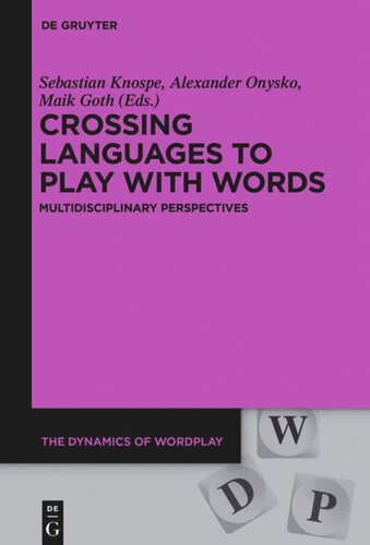 Crossing Languages To Play With Words Multidisciplinary Perspectives Sebastian Knospe Editor Alexander Onysko Editor Maik Goth Editor