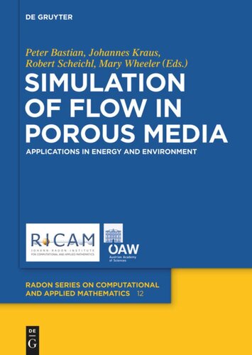 Simulation Of Flow In Porous Media Applications In Energy And Environment Peter Bastian Editor Johannes Kraus Editor Robert Scheichl Editor Mary Wheeler Editor