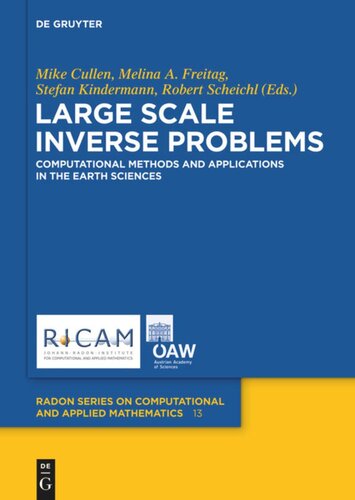 Large Scale Inverse Problems Computational Methods And Applications In The Earth Sciences Mike Cullen Editor Melina A Freitag Editor Stefan Kindermann Editor Robert Scheichl Editor