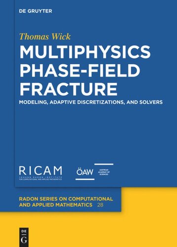 Multiphysics Phasefield Fracture Modeling Adaptive Discretizations And Solvers Thomas Wick