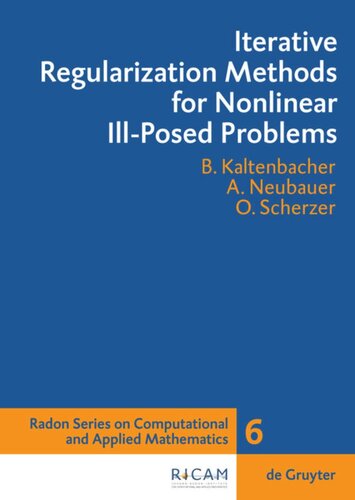 Iterative Regularization Methods For Nonlinear Illposed Problems Barbara Kaltenbacher Andreas Neubauer Otmar Scherzer